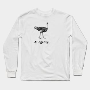 Allegedly  Letterkenny Ostrich Joke Long Sleeve T-Shirt